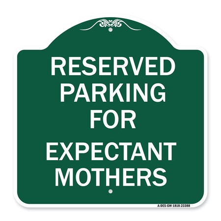 Signmission Parking Reserved for Expectant Mothers, Green & White Aluminum Sign, 18" L, 18" H, GW-1818-23388 A-DES-GW-1818-23388